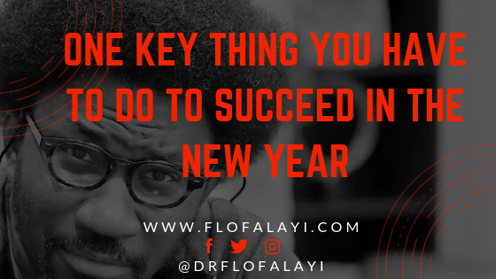 ONE KEY THING YOU HAVE TO DO TO SUCCEED IN THE NEW YEAR